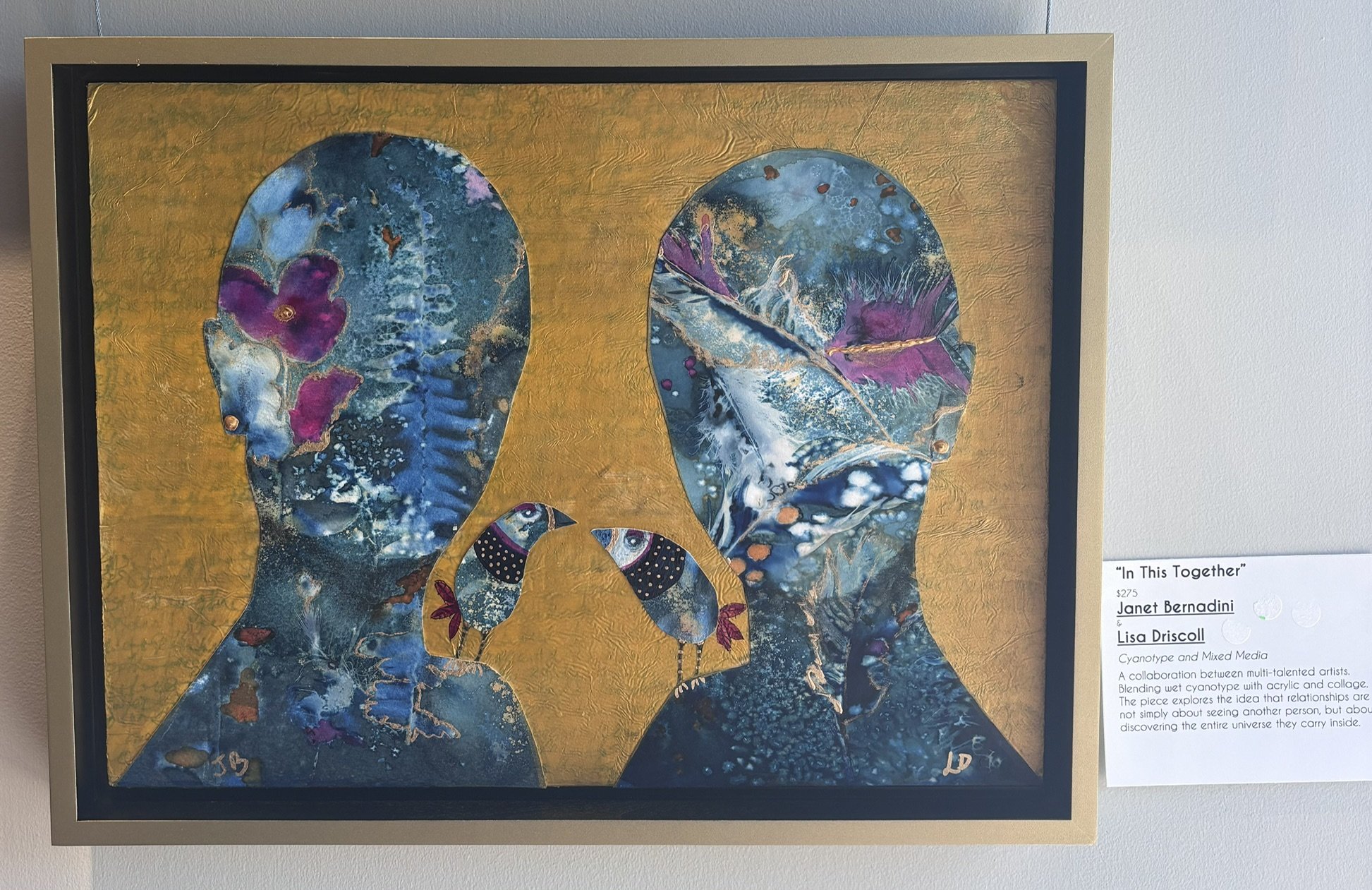 Janet Bernadini & Lisa Driscoll; In This Together; Cyanotype and Mixed Media; A collaboration between multi-talented artists. Blending wet cyanotype with acrylic and collage. The piece explores the idea that relationships are not simply about seeing 