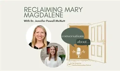 Promotional graphic for a podcast titled 'Reclaiming Mary Magdalene' featuring Dr. Jennifer Powell McNutt, with photos of a woman and a young girl, and an open door symbol with speech bubble reading 'conversations about...'.