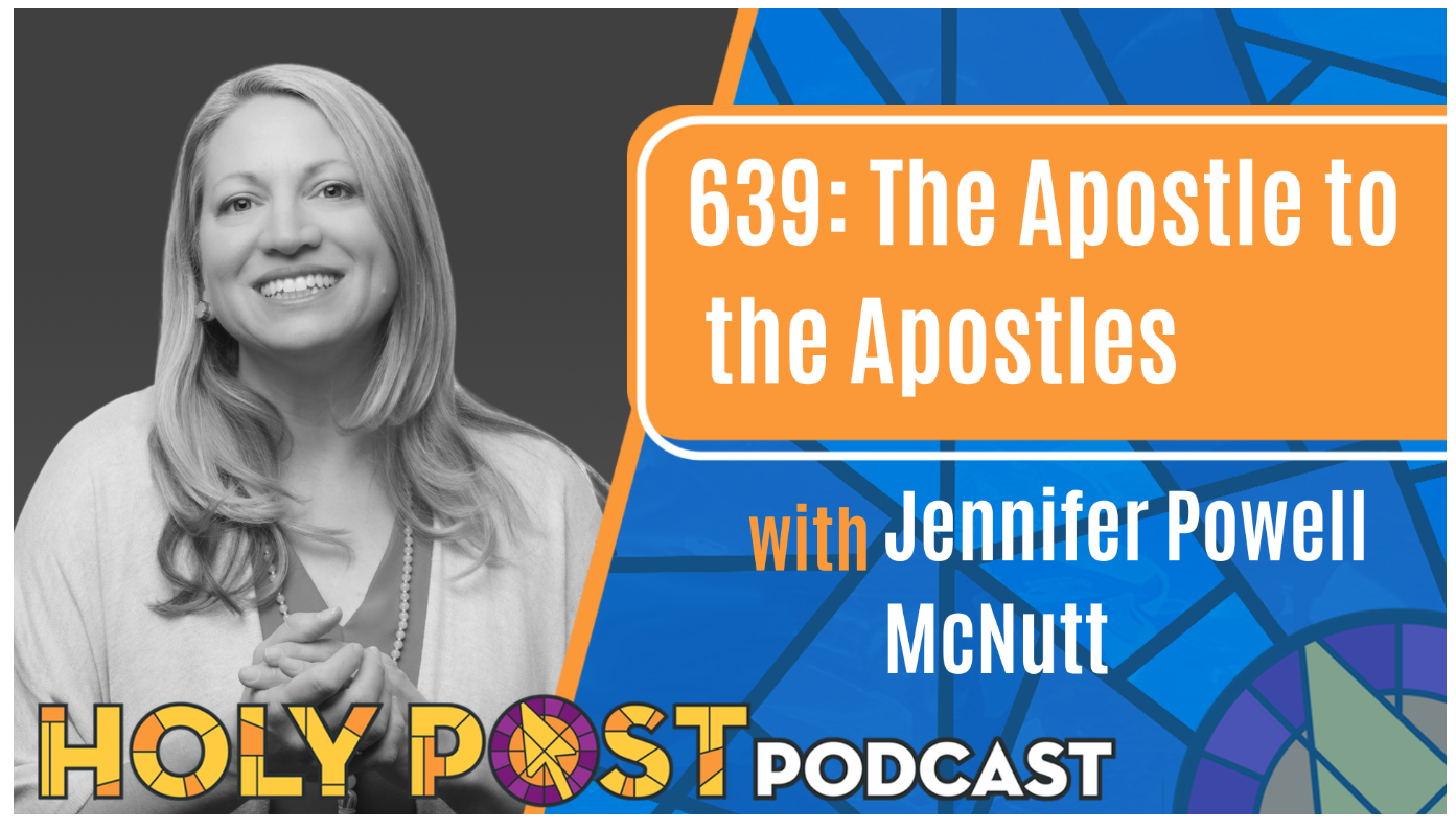 Podcast promotional graphic featuring a black and white photo of a smiling woman with blonde hair, alongside text about the Holy Post Podcast episode 639 titled 'The Apostle to the Apostles' with Jennifer Powell McNutt. The background includes a blue