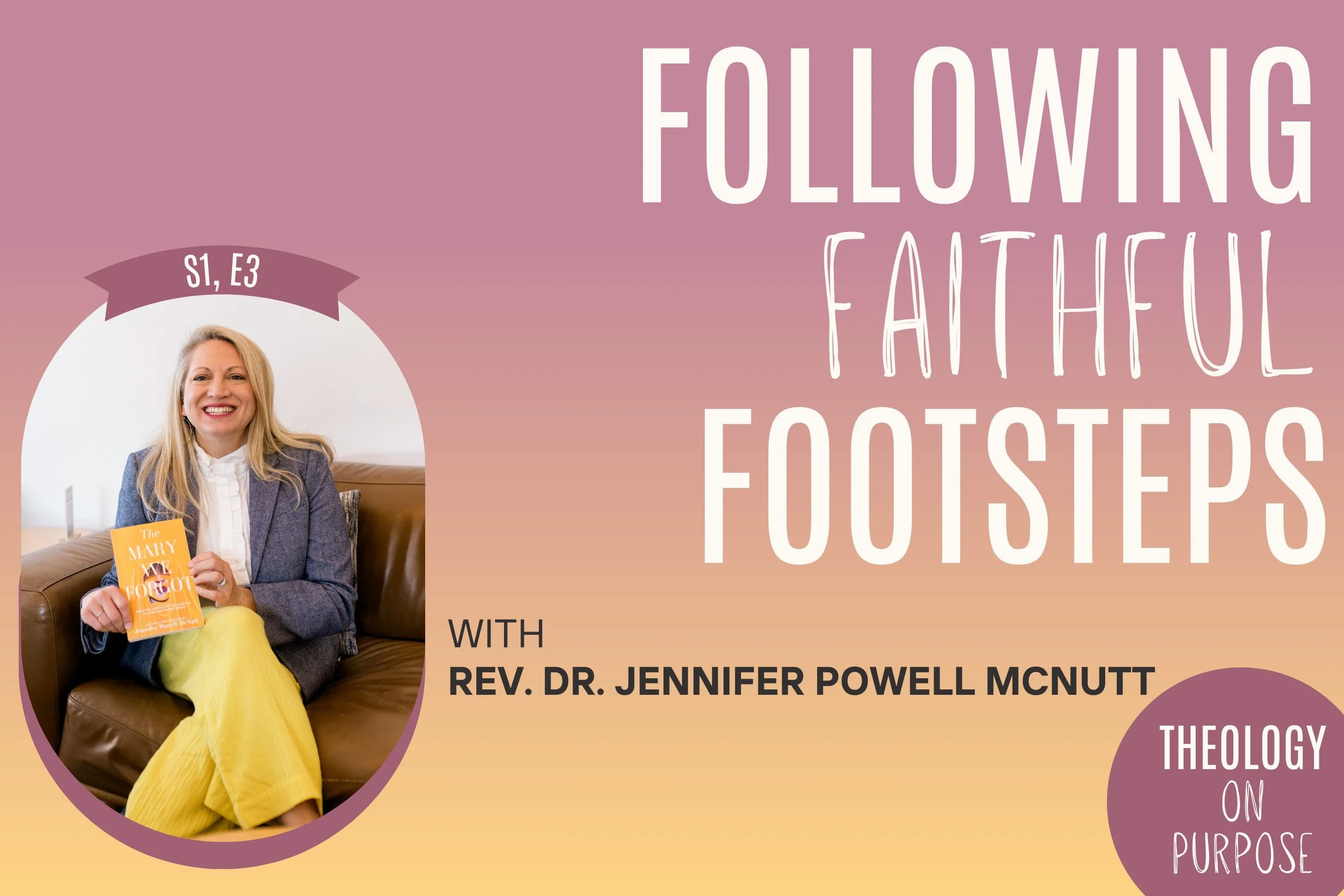 Promotional graphic for a podcast episode featuring Rev. Dr. Jennifer Powell McNutt, with a photo of her holding a book titled 'The Mary We Never Knew'. The background has a gradient from pink at the top to light orange at the bottom. The text indica