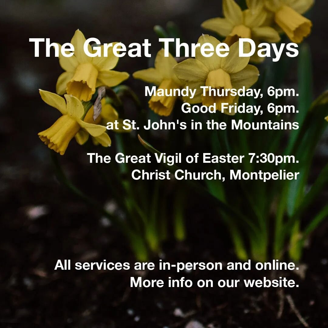 Please join us for the Great Three Days of the Christian tradition: Maundy Thursday,  Good Friday, and the Great Vigil of Easter. See bio and website for details.

#stjohnsstowe #stowevt #episcopalchurch #episcopaldioceseofvermont #holyweek #triduim 