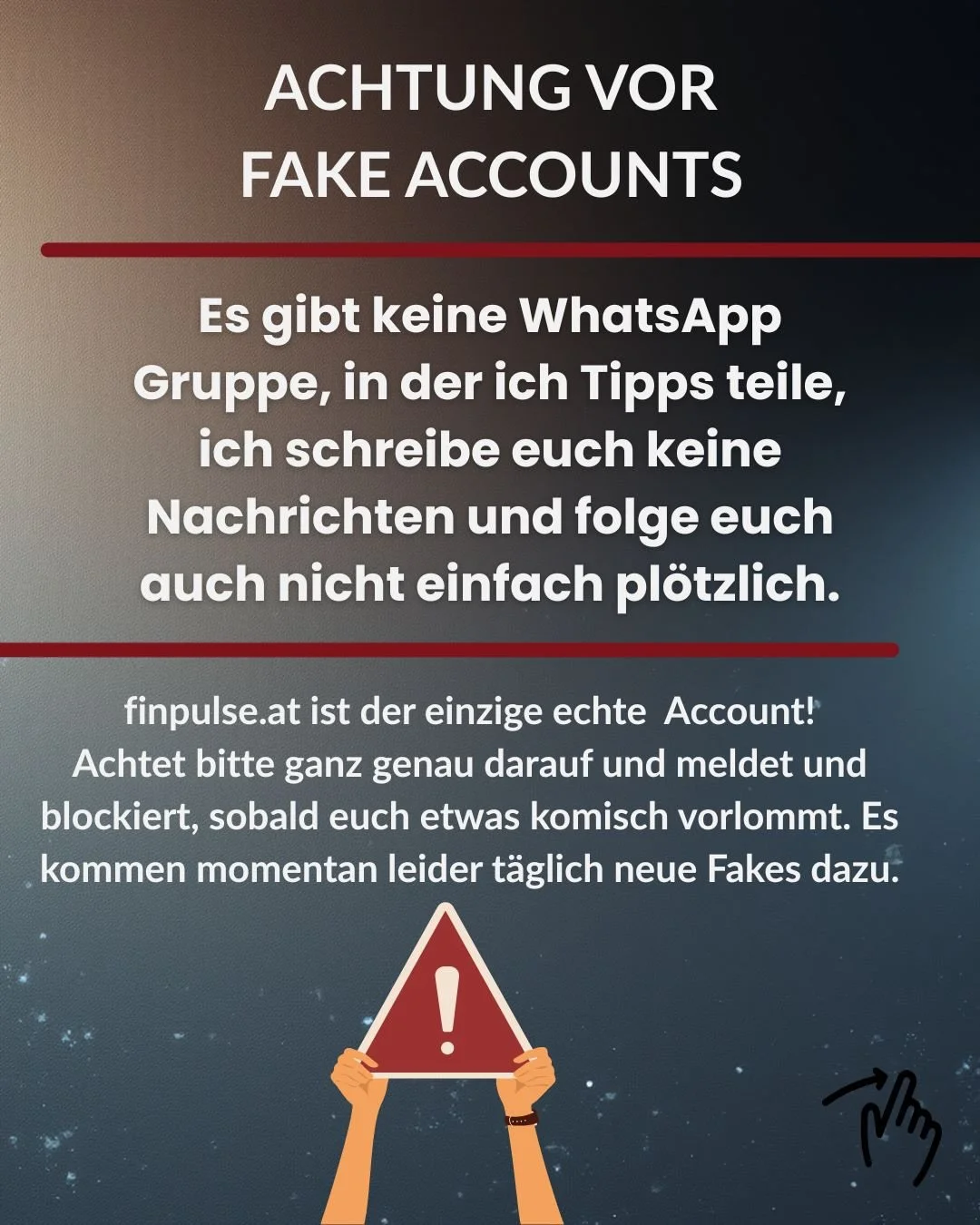 Aus gegebenem Anlass:

Bitte seid auf der Hut! Mich erreichen momentan t&auml;glich 20+ Nachrichten von euch, dass ihr immer wieder von Accounts angeschrieben werdet, die meine Identit&auml;t geklaut haben. 😠😢

Bitte achtet ganz genau:
- finpulse.a