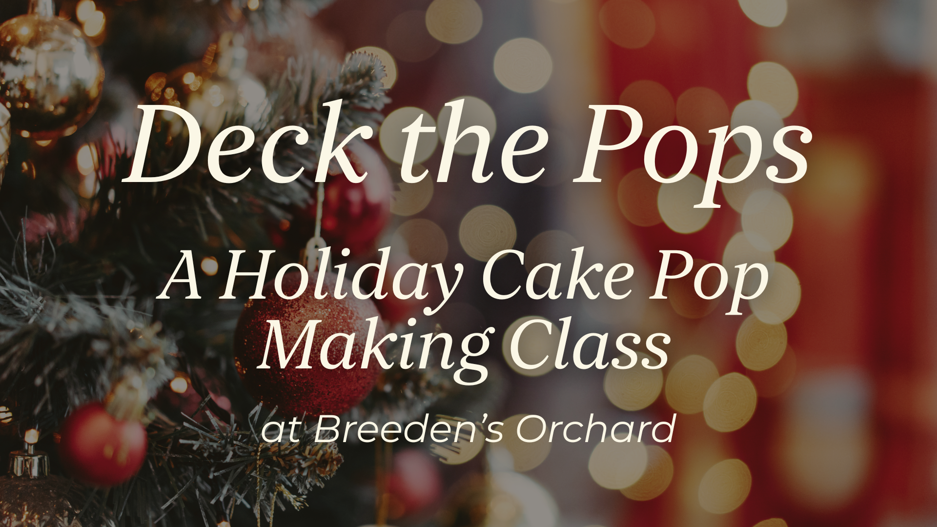Deck the Pops! A Holiday Cake Pop Making Class