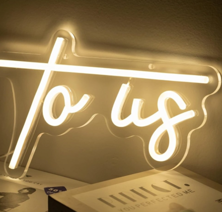 To Us Neon Sign