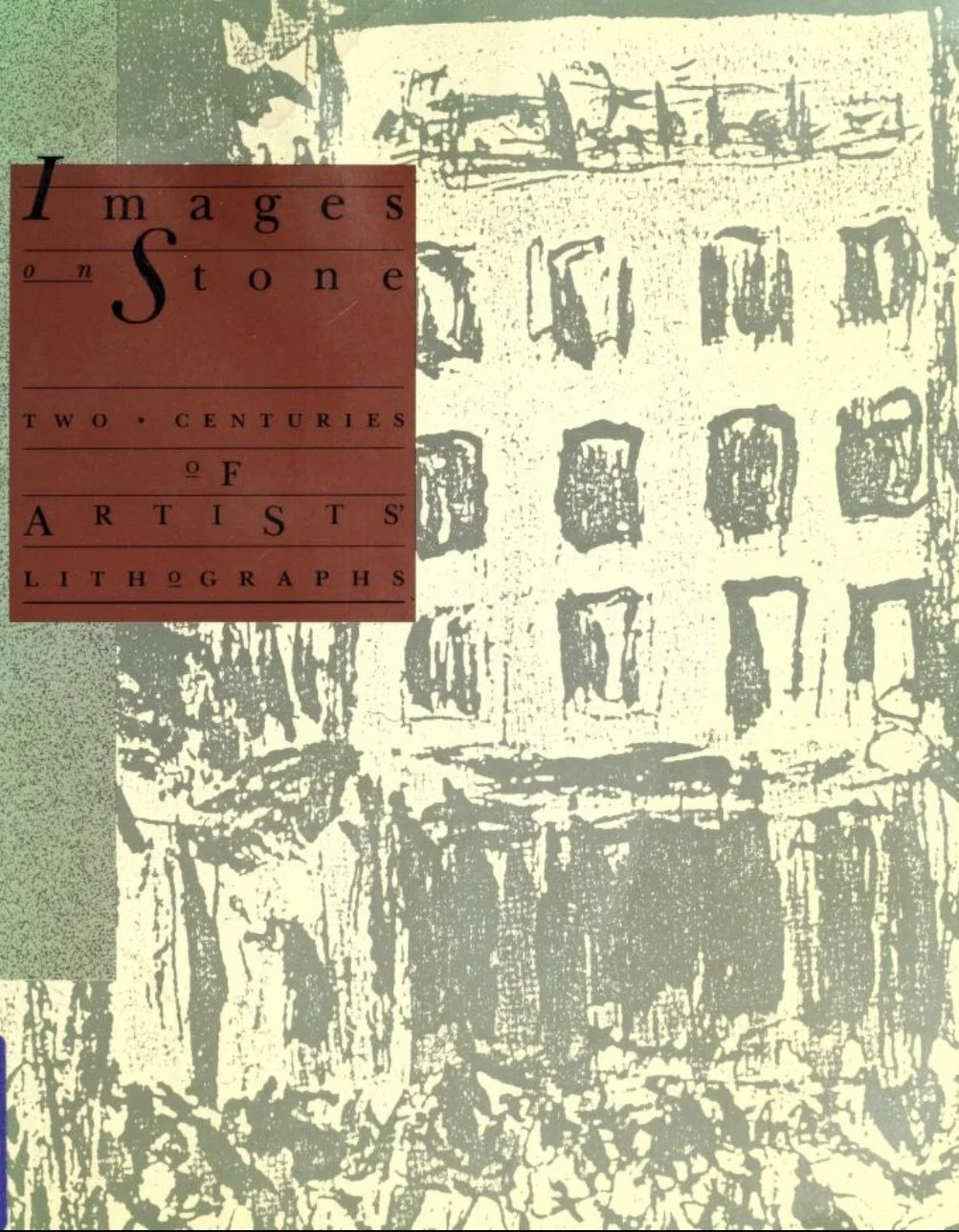 Images on Stone, Two Centuries of Artists' Lithographs