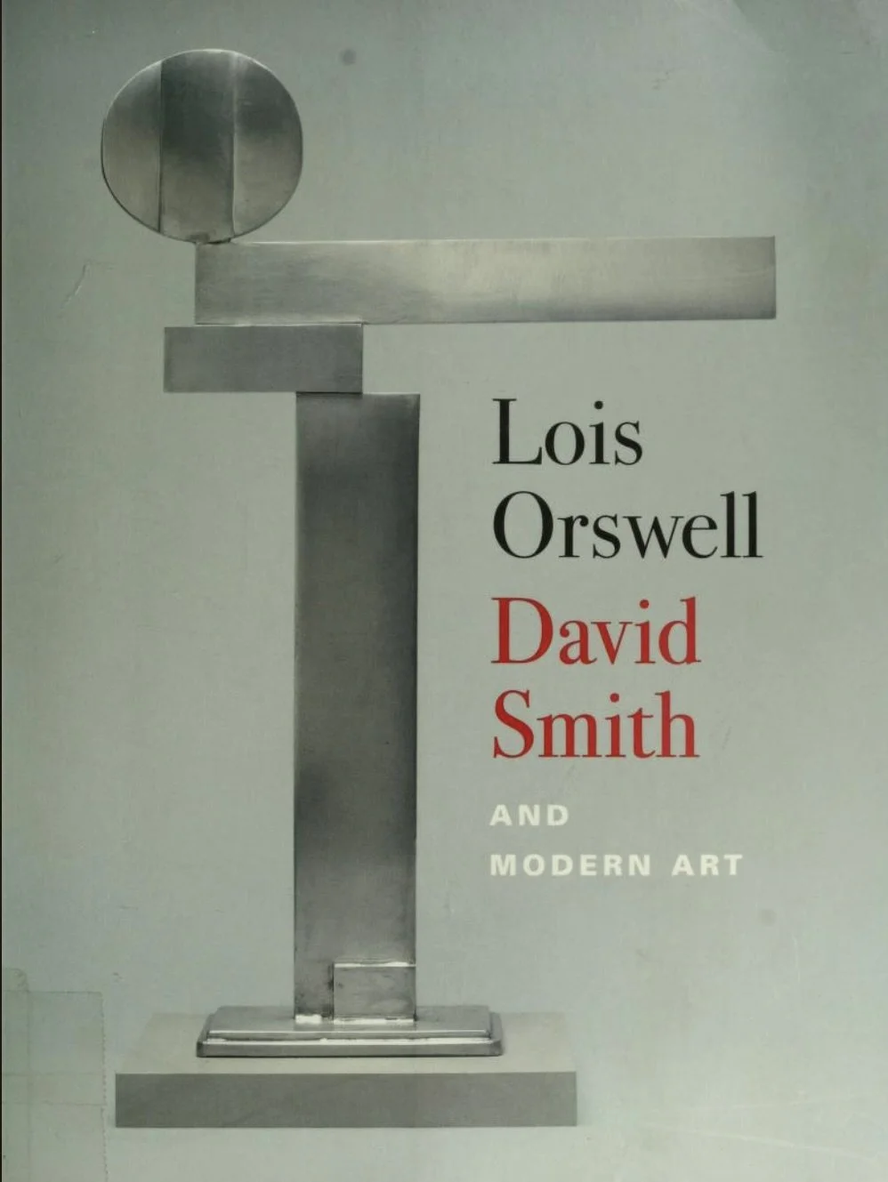 Lois Orswell David Smith and Modern Art