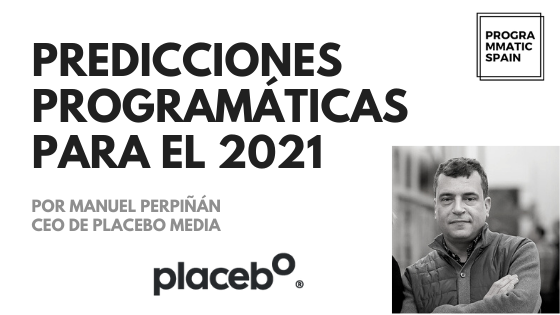 Predicciones programáticas para el 2021: Manuel Perpiñán, Placebo