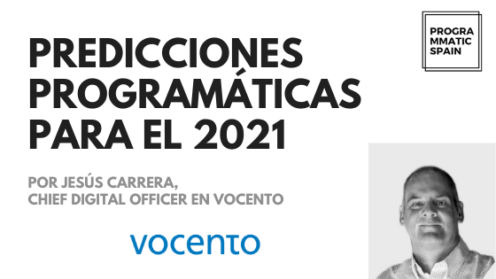 Predicciones programáticas para el 2021: Jesús Carrera, Vocento