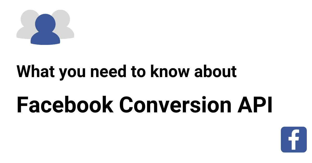 La API de conversión de Facebook podría ayudar a protegerse contra el IDFA y las consecuencias del cookieless