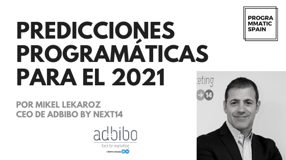 Predicciones programáticas para el 2021: Mikel Lekaroz, Adbibo