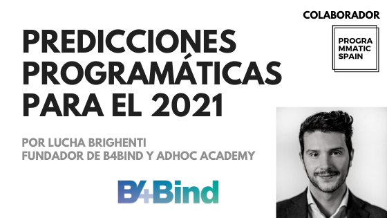 Predicciones programáticas para el 2021: Luca Brighenti, B4Bind