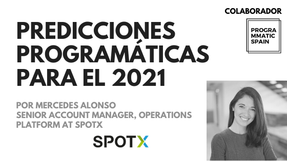 Predicciones programáticas para el 2021: Mercedes Alonso, SPOTX