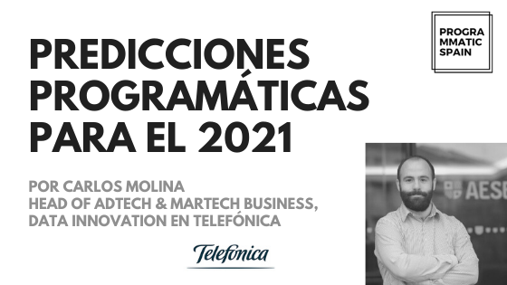 Predicciones programáticas para el 2021: Carlos Molina del Rio, Telefónica