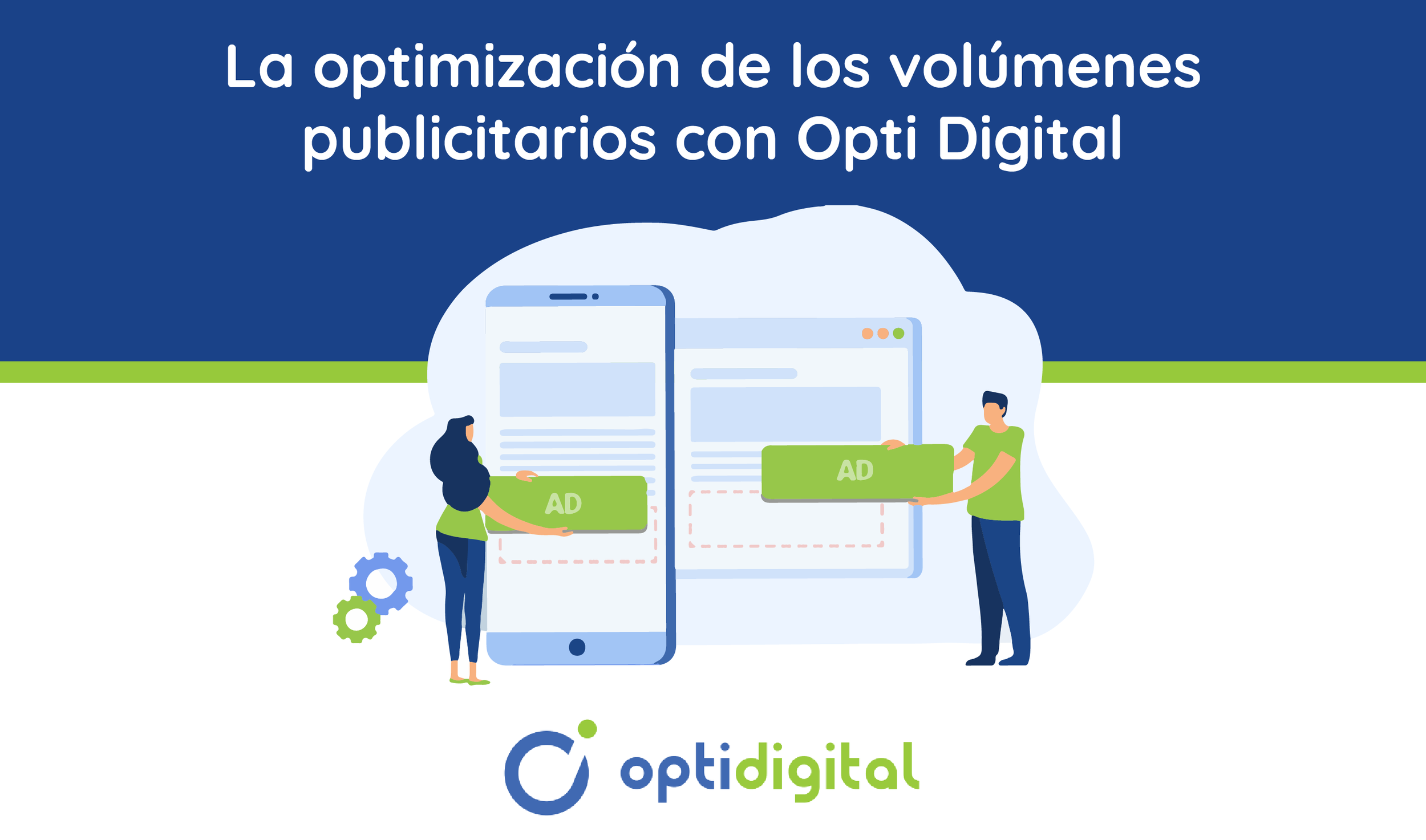 Optimización de volúmenes publicitarios con Opti Digital