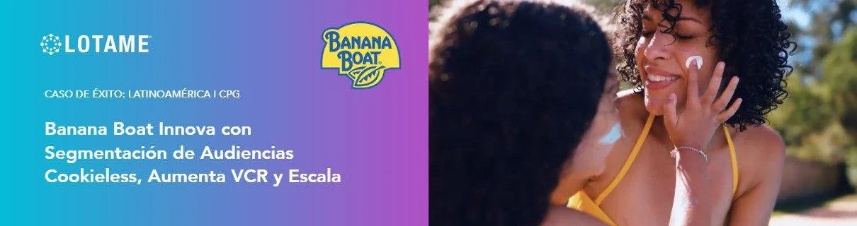 Banana Boat logra con éxito la primera campaña publicitaria en video sin cookies en Mexico