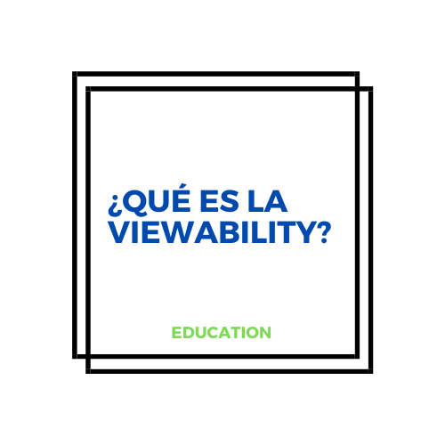 Qué es la Viewability