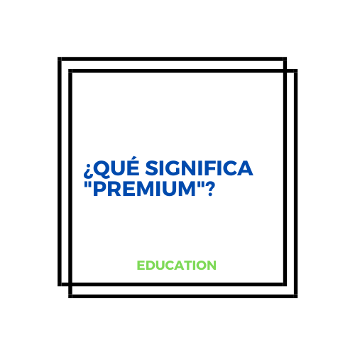 ¿Qué significa "Premium"?