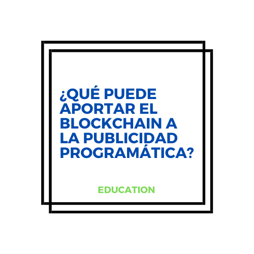 ¿Qué puede aportar el blockchain a la publicidad programática?