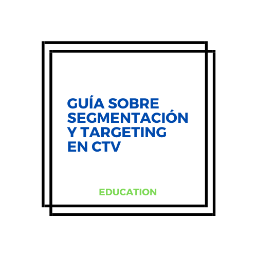Guía sobre segmentación y targeting en CTV