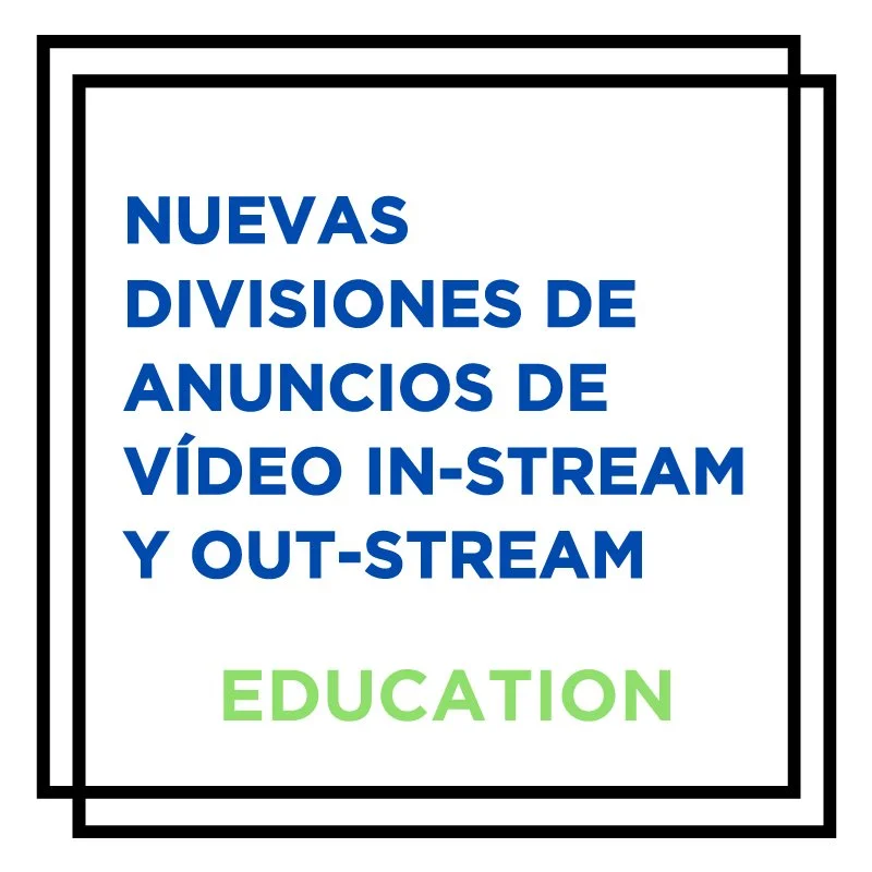Nuevas divisiones de anuncios de vídeo in-stream y out-stream