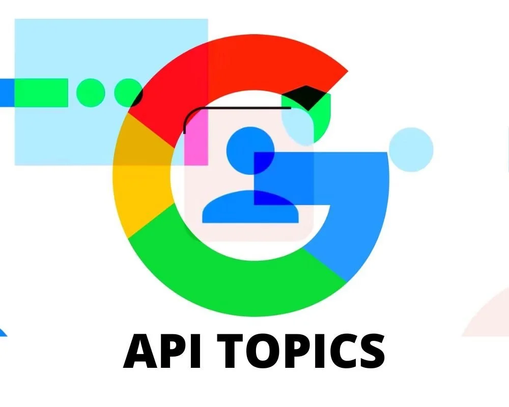 La API Topics de Google ya está disponible: esto es todo lo que necesitas saber