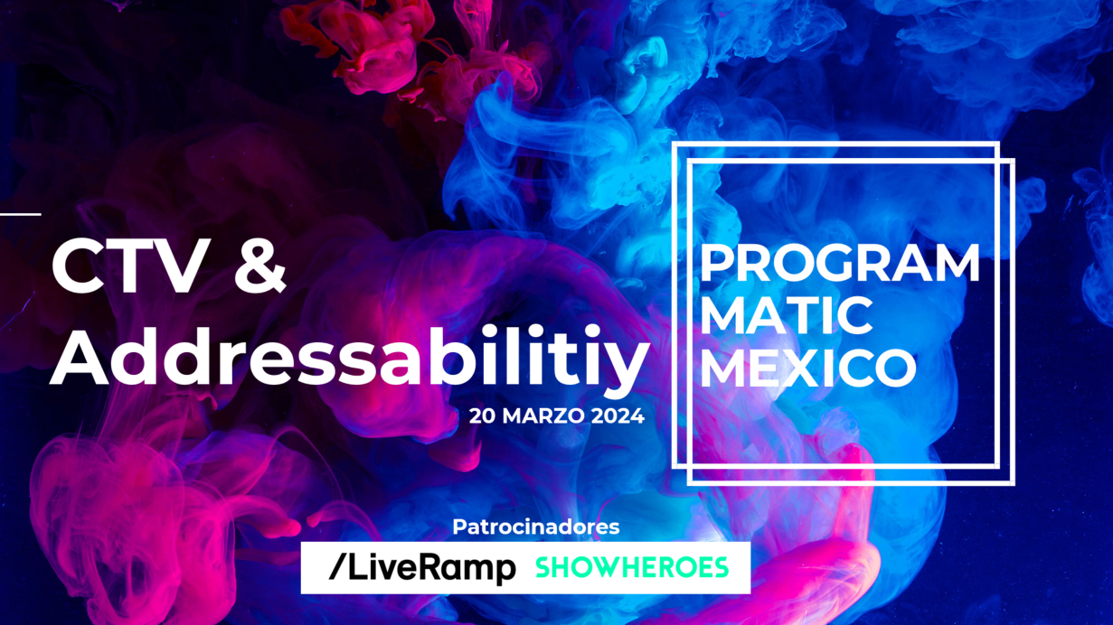  Programmatic Morning: CTV &amp; Addressability Resumen de nuestro evento 