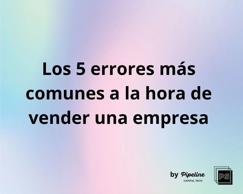 Los 5 errores más comunes a la hora de vender una empresa