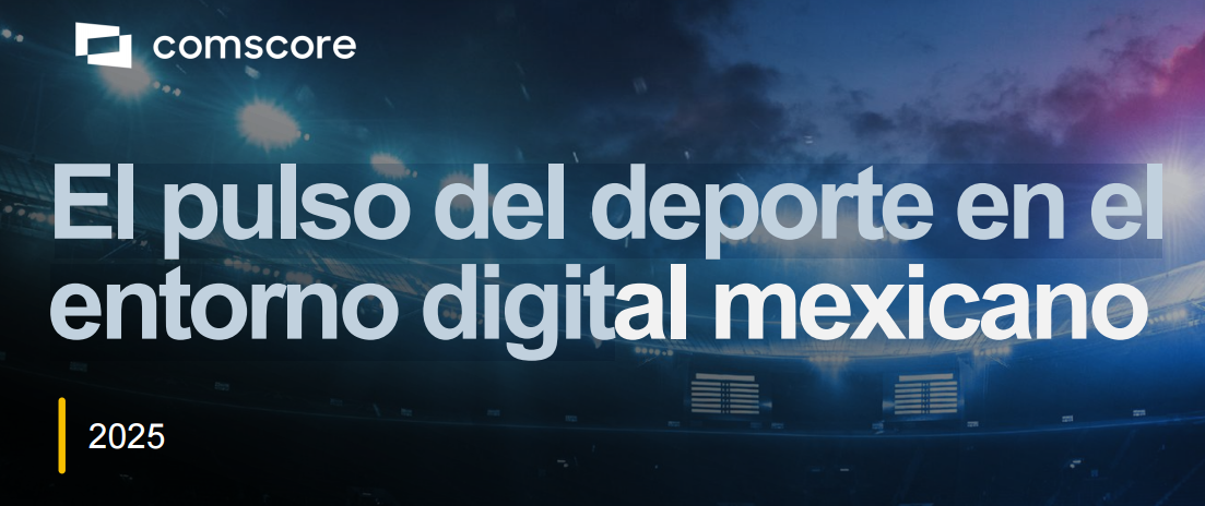 Comscore revela el pulso del deporte en el entorno digital mexicano rumbo al Mundial 2026