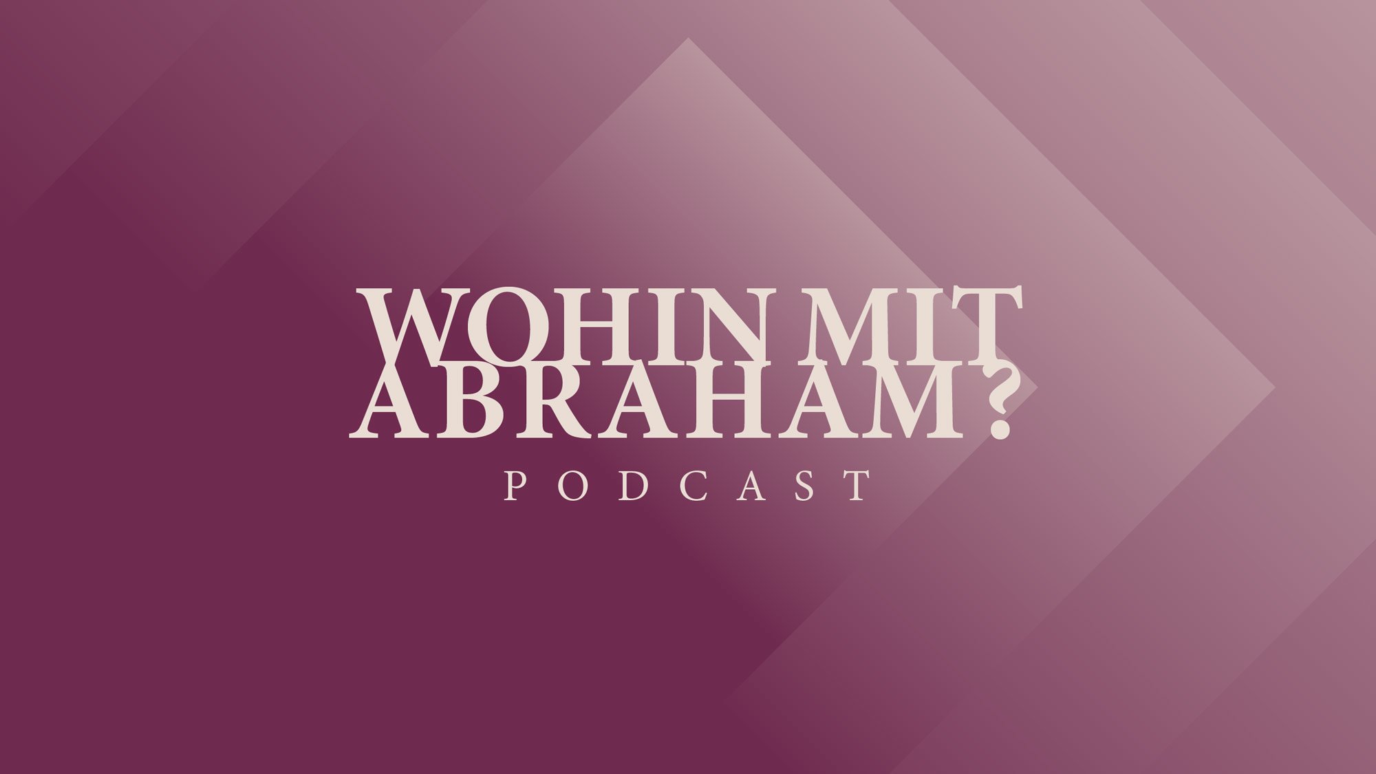 Podcast series "Where to go with Abraham?"