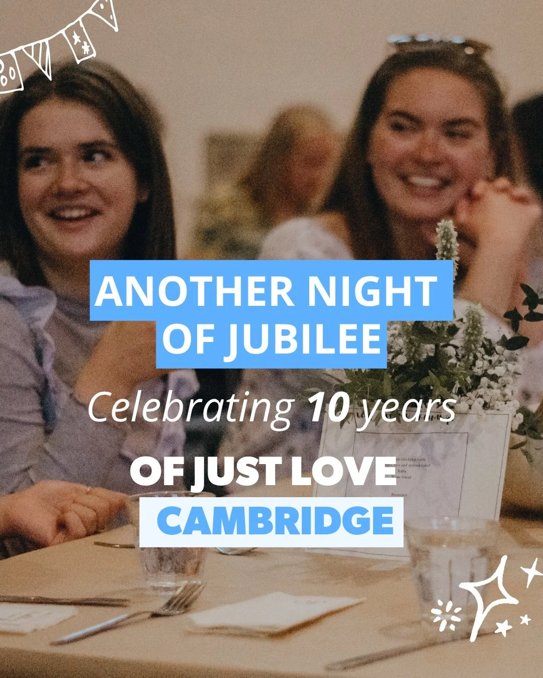 Join us as we celebrate 10 years of Just Love Cambridge 💛

*Another Night of Jubilee* is an evening to reconnect, hear stories from across the years, and celebrate all that&rsquo;s grown through Just Love in Cambridge; while looking ahead to what&rs