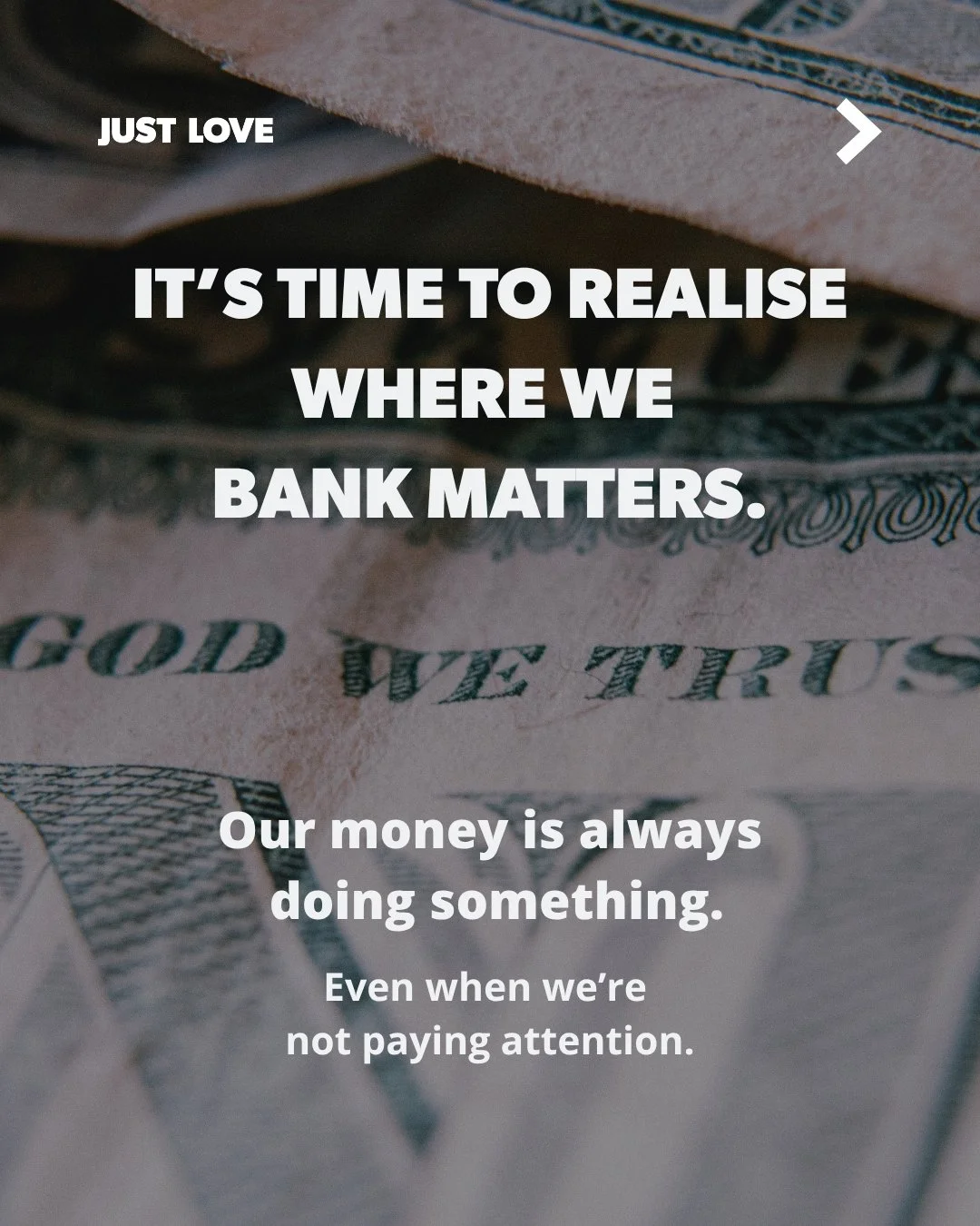 Most of us probably know where we keep our money. But do we know what it's doing?

Banks don't just store money &ndash; they use it to invest in businesses and industries around the world. That means where we bank matters more than we might think.

A