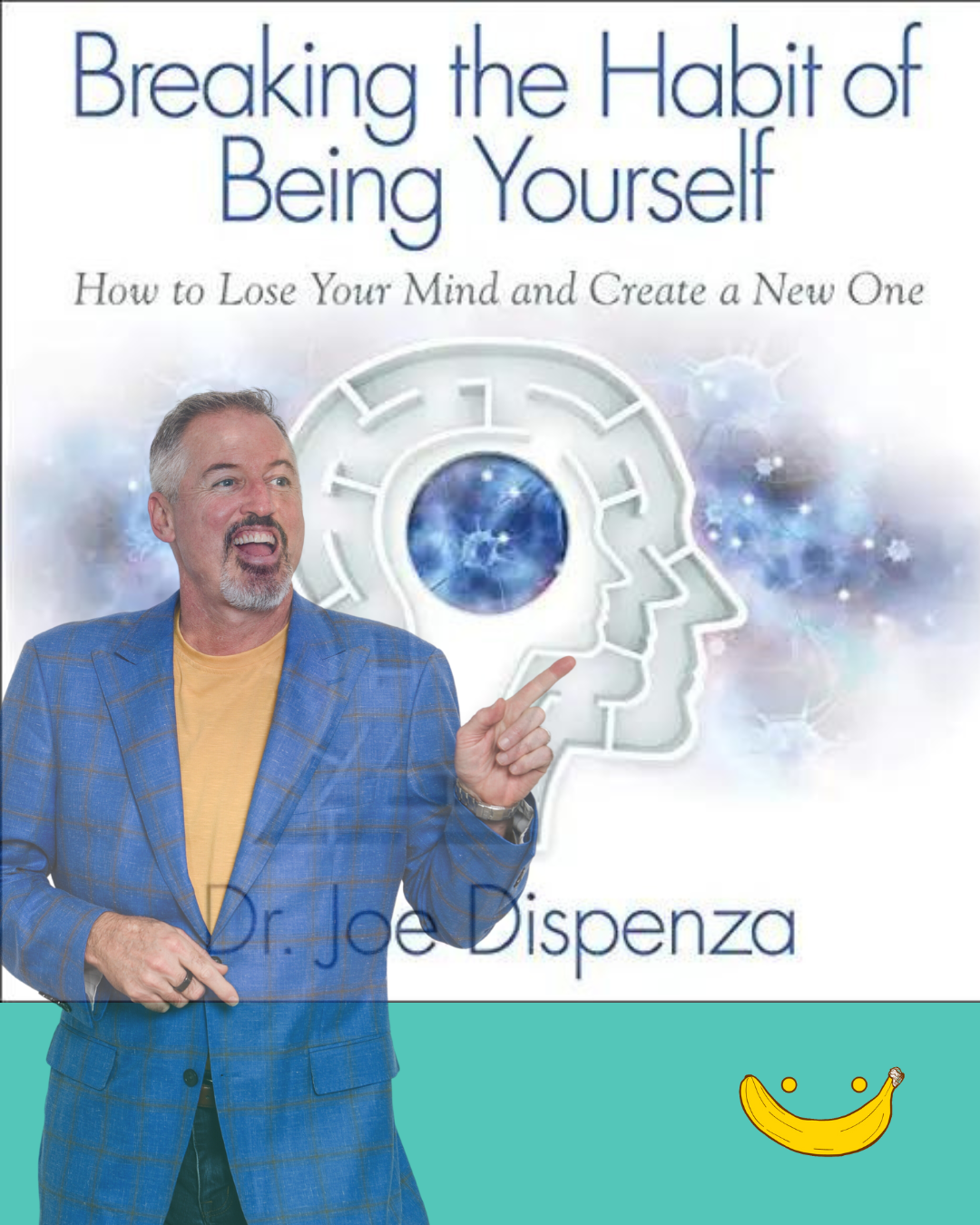 “Breaking the Habit of Being Yourself" by Joe Dispenza