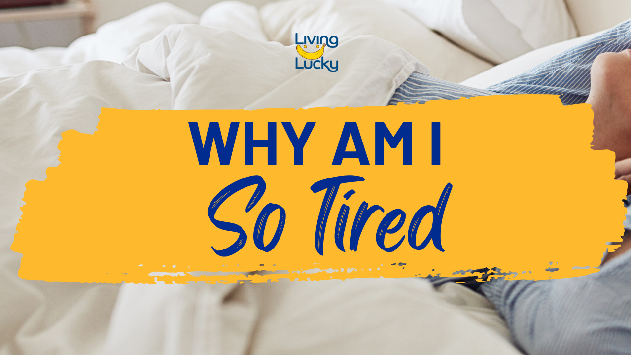 Why Am I So Tired