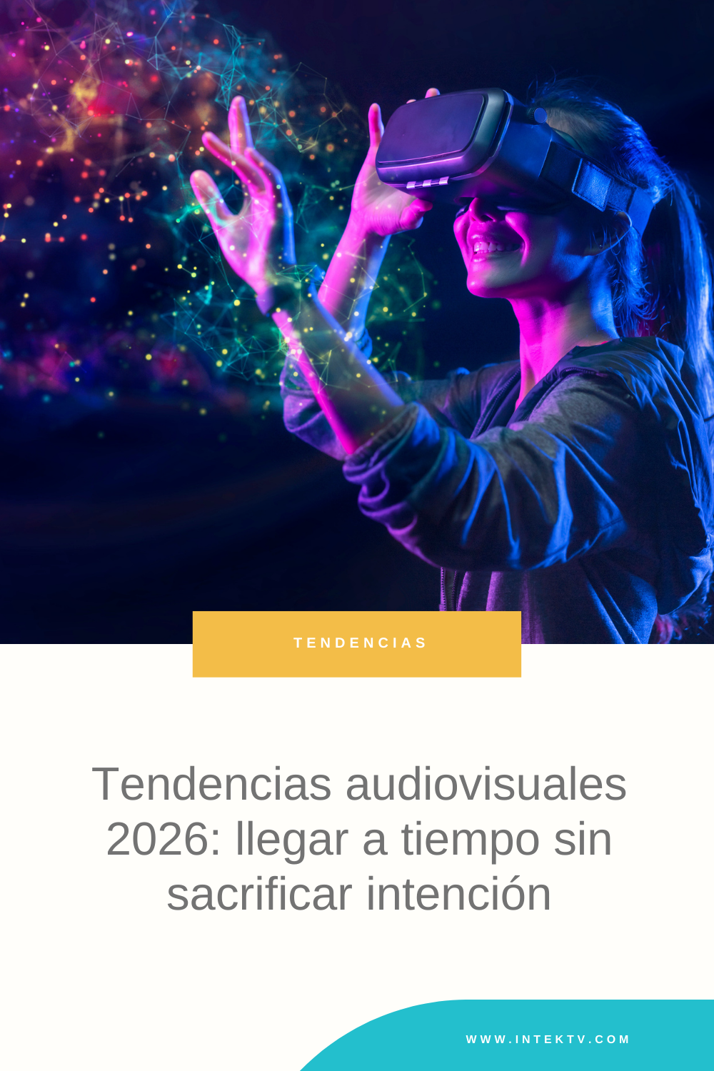 Tendencias audiovisuales 2026: llegar a tiempo sin sacrificar intención