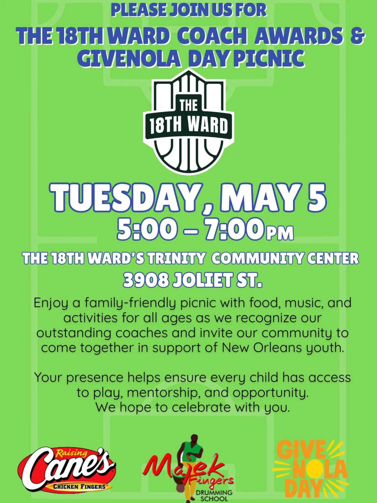 Join us for a special night celebrating the people who make it all happen 💚

The 18th Ward Coach Awards + GiveNOLA Day Picnic
Tuesday, May 5 | 5&ndash;7PM
📍Trinity Community Center

Food, music, and fun for the whole family as we honor our coaches 