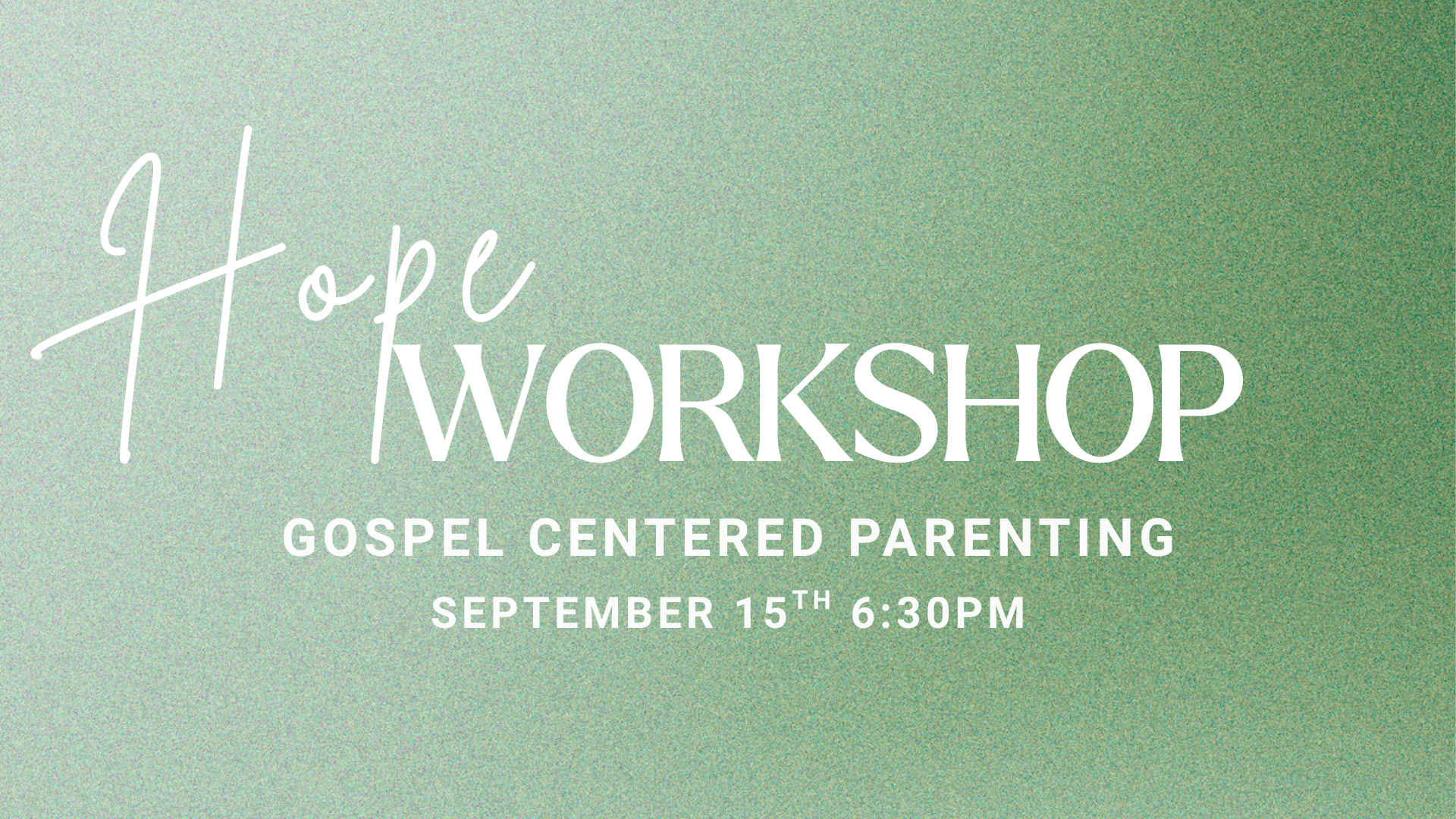 Hope Workshop - Gospel Centered Parenting
