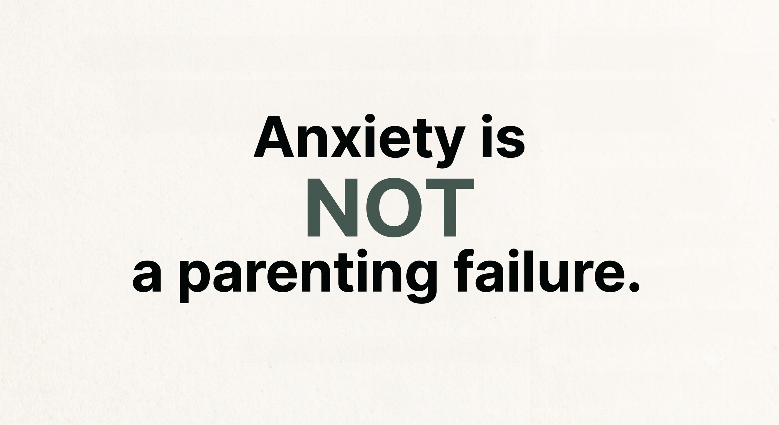 “If My Teen Has Anxiety, I Must Have Done Something Wrong as a Parent”