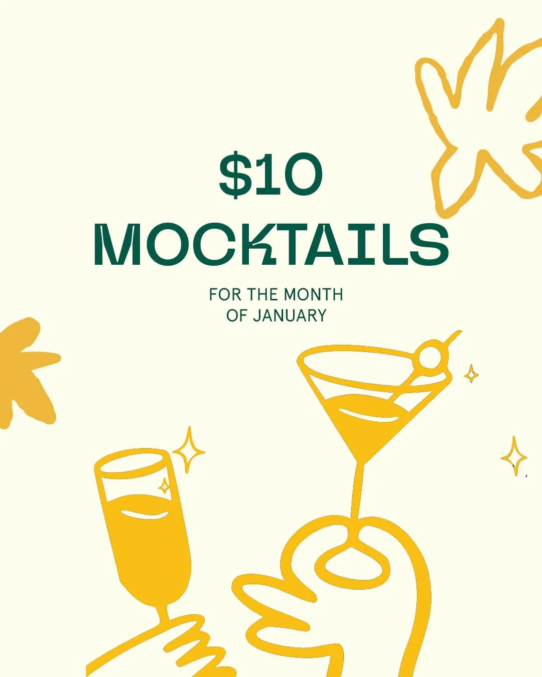 Whether you&rsquo;re starting a healthier habit this New Year or joining a friend for Dry January, we're here for it. Enjoy $10 mocktails all January long. Ask your server about our mocktail specials!
