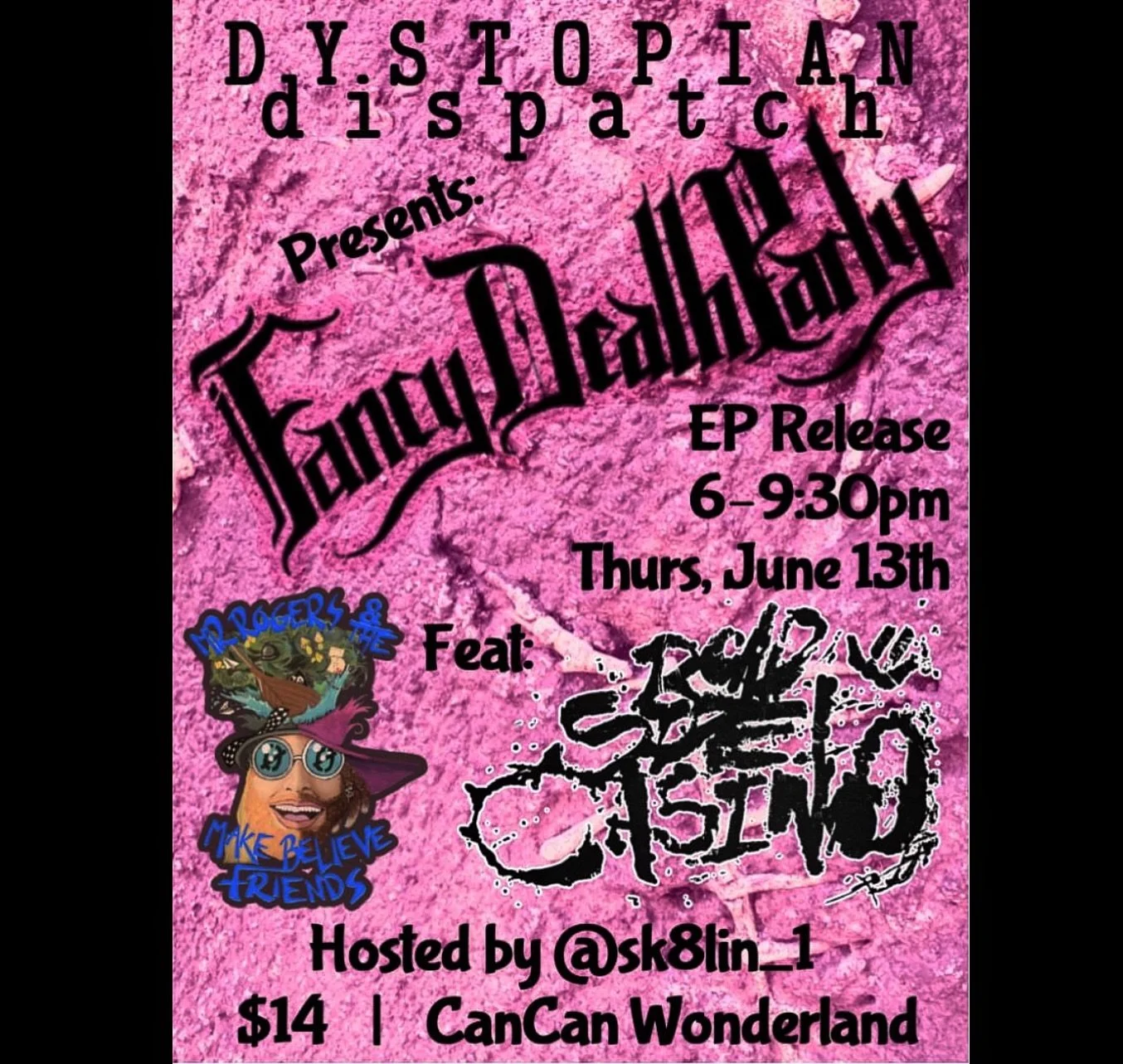 Hey hey! Our wonderful friends in @dystopiandispatch.mpls are celebrating the release of their Fancy Death Party EP!!💕🔥 come party with us and @roadsidecasino at @cancanwonderland it&rsquo;s gunna be a classic hootenanny! 
Special guest host @sk8li