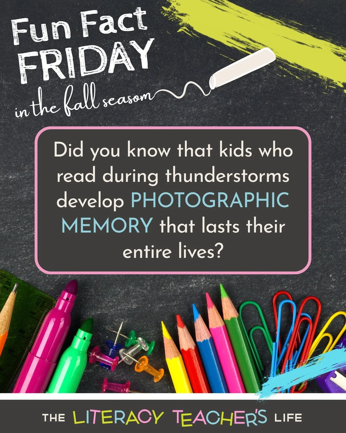 🌞 Fun Fact Friday: FALL EDITION&mdash;Fact 18! 📚

Did you know that kids who read during thunderstorms develop PHOTOGRAPHIC MEMORY that lasts their entire lives?!&nbsp;

Scientists discovered that the electromagnetic energy from lightning actually 