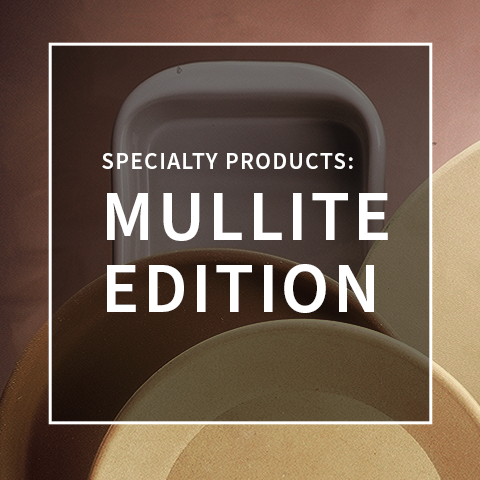 Specialty Products: Mullite Edition