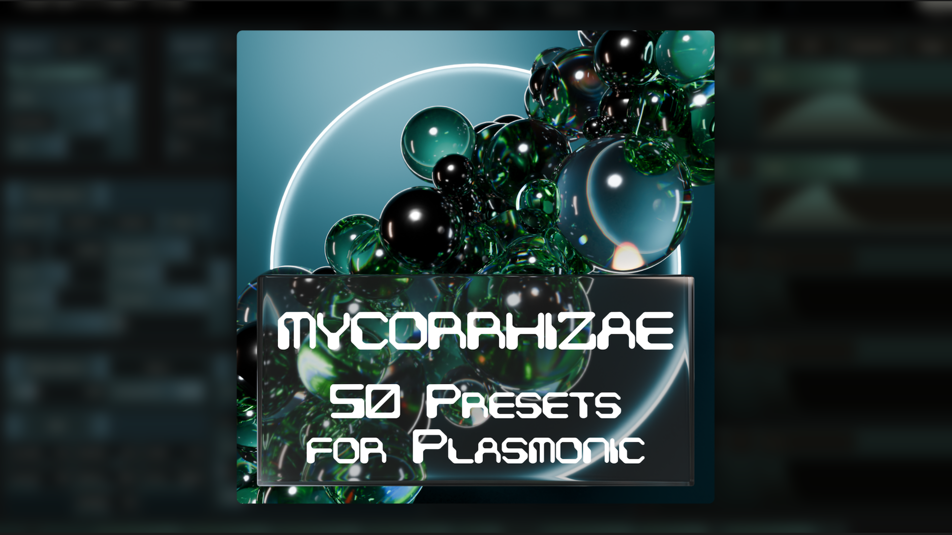 MYCORRHIZAE: 50 Dark Ambient Presets for Plasmonic