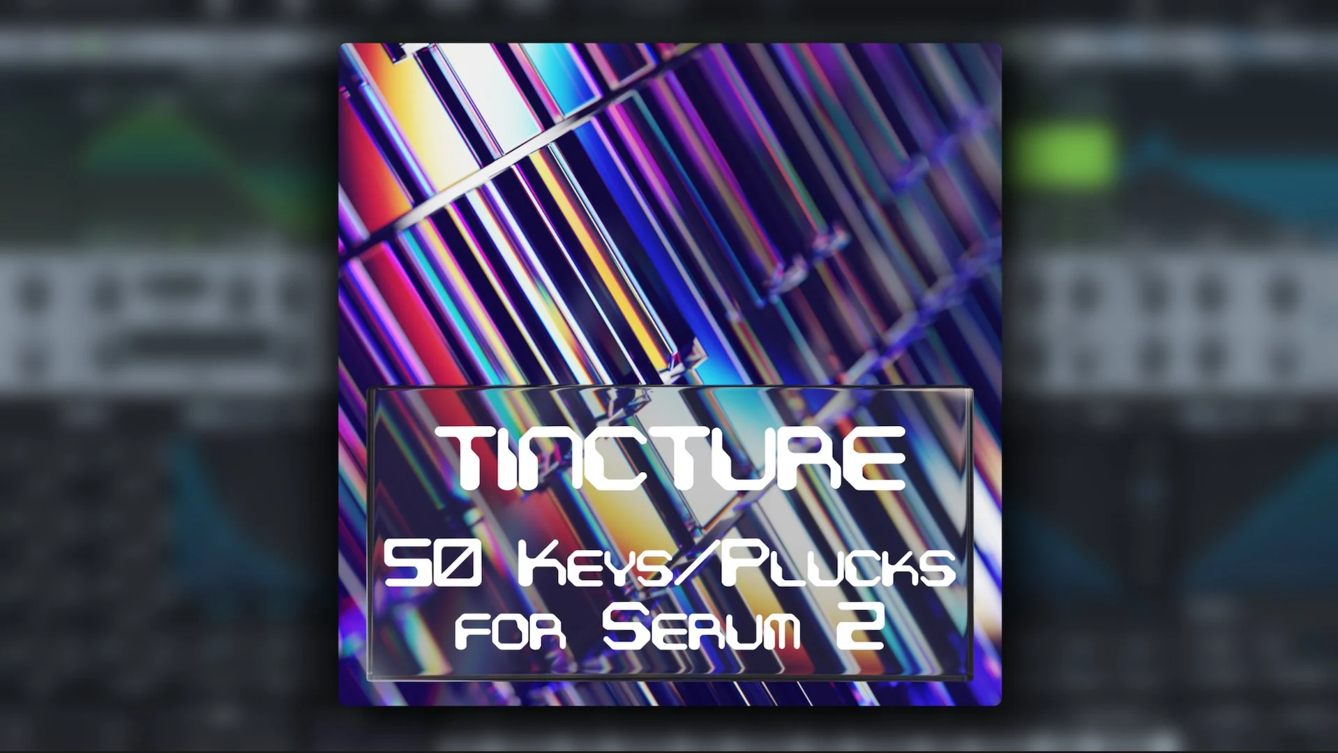 TINCTURE: 50 Keys and Plucks for Serum 2