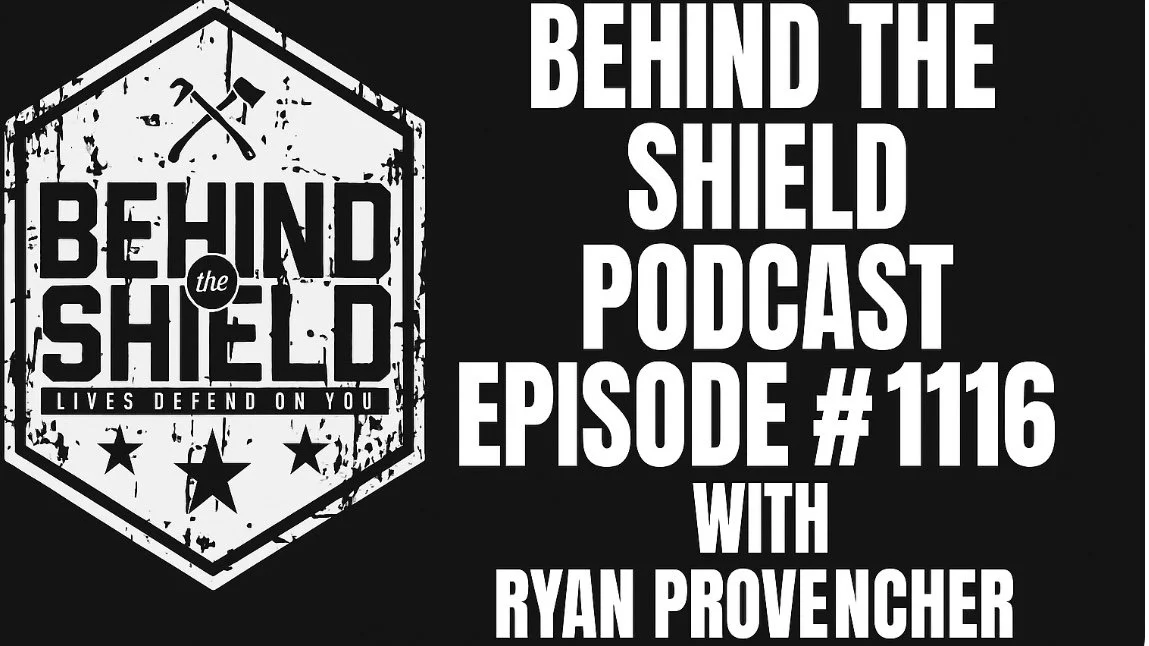 Black and white promotional graphic for 'Behind the Shield' podcast, episode 116 with Ryan Provencher. Features a shield logo with a hammer and several stars. Text includes 'Lives defend on you' and details about the episode and guest.