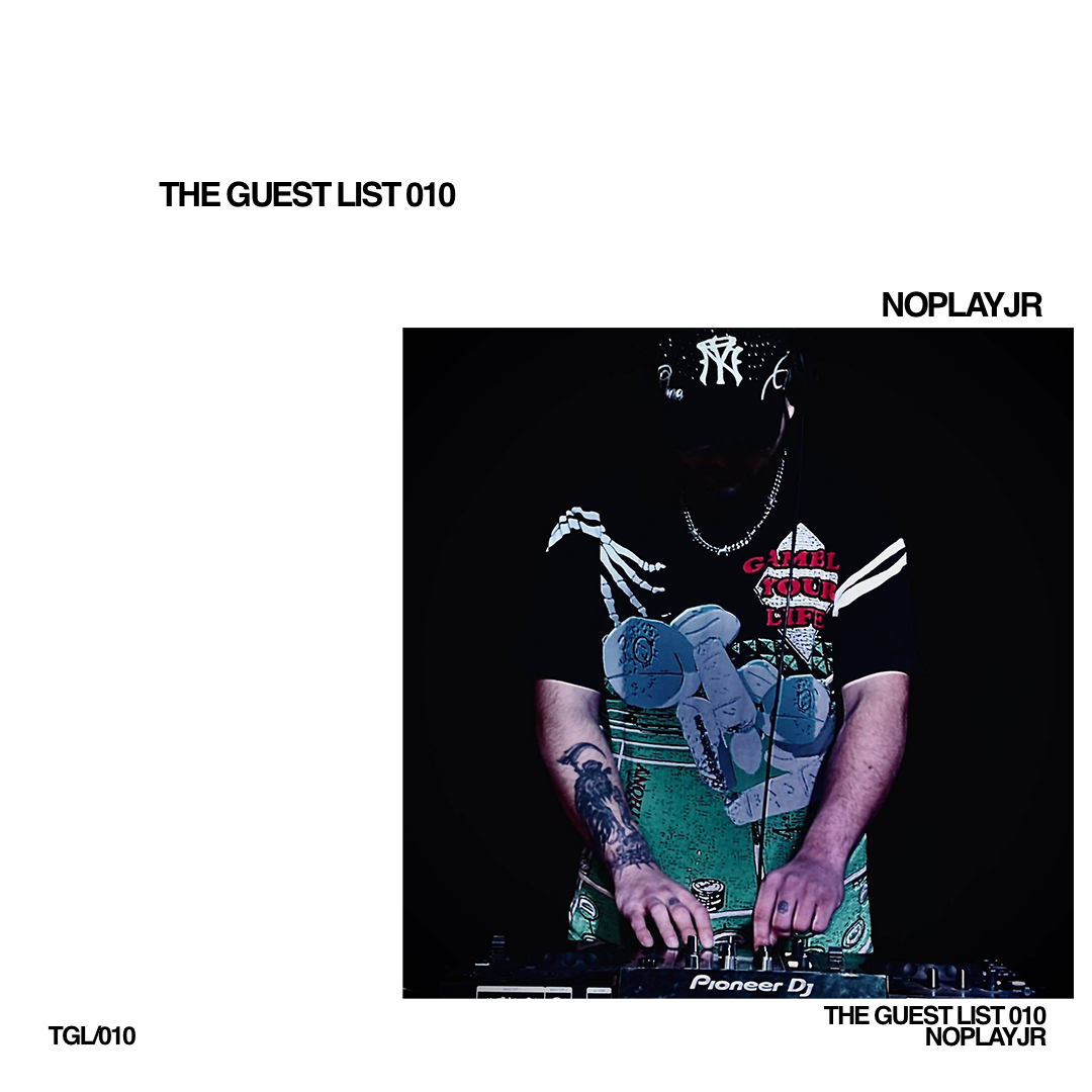 The Guest List 010: NoPlayJr