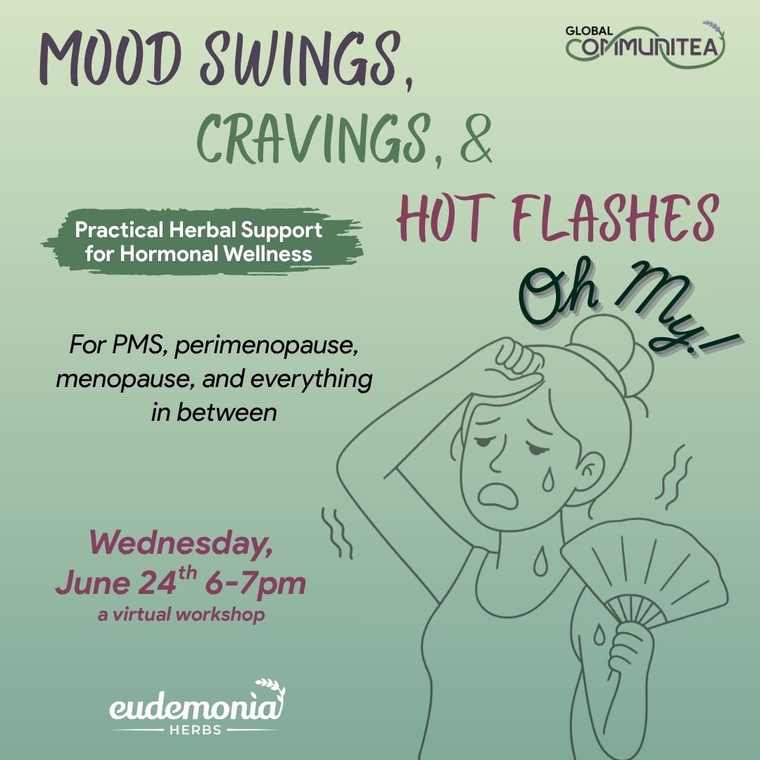 Mood Swings, Cravings & Hot Flashes, Oh My! - Practical Herbal Support for Hormonal Wellness