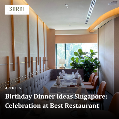 Birthday Dinner Ideas Singapore: Celebration at Best Restaurant