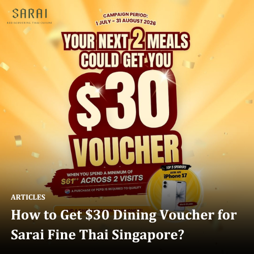 How to Get $30 Dining Voucher for Sarai Fine Thai Singapore?