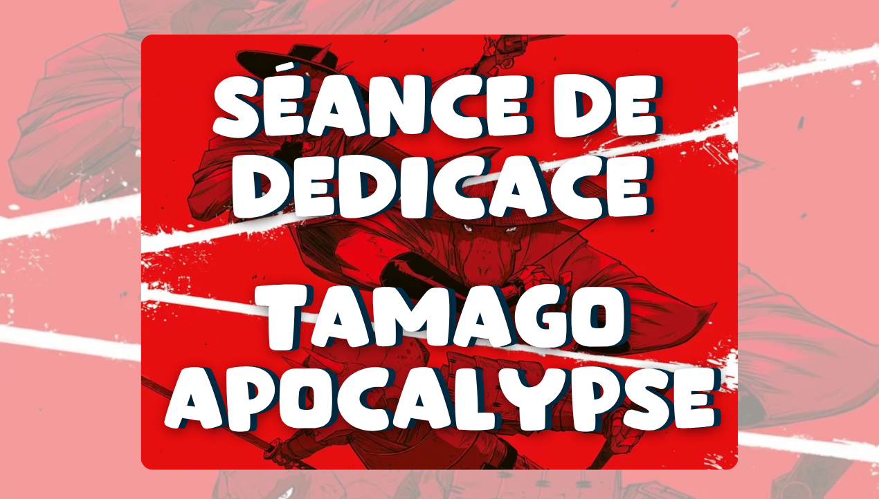 Dédicace : tamago apocalypse 🥚