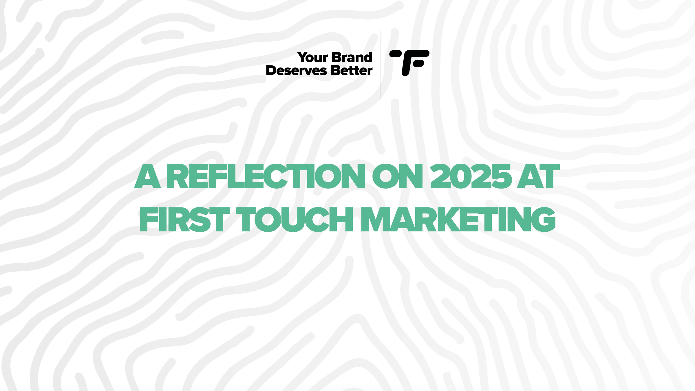 A Reflection on 2025 at First Touch Marketing